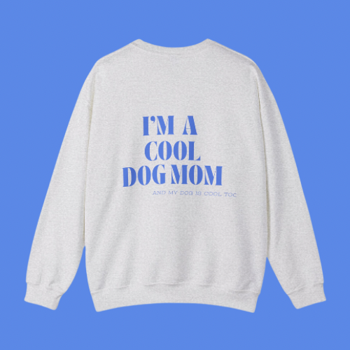 COOL DOG MOM SWEATSHIRT