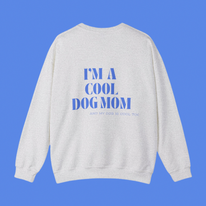 COOL DOG MOM SWEATSHIRT